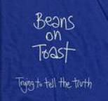Beans on Toast - Trying to Tell the Truth