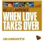 Belle Lawrence - Almighty Presents: When Love Takes Over