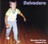 Belvedere - Because No One Stopped Us