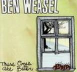 Ben Weasel - These Ones Are Bitter