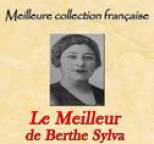 Berthe Sylva - Meilleure collection fran�aise: Le meilleur de Berthe Sylva