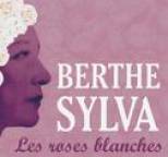 Berthe Sylva - Les Roses Blanches