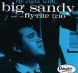 Big Sandy - Fly Right With... Big Sandy & The Fly-Rite Trio