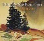 Bill Leslie - Blue Ridge Reunion