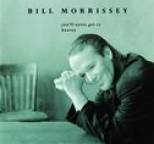 Bill Morrissey - You'll Never Get to Heaven