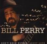 Bill Perry - Don't Know Nothin' About Love