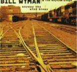 Bill Wyman's Rhythm Kings - Anyway the Wind Blows
