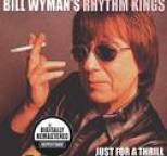 Bill Wyman's Rhythm Kings - Just For A Thrill (Digitally Remastered Version)