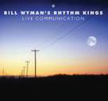 Bill Wyman's Rhythm Kings - Live Communication (Digitally Remastered Version)
