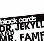 Black Cards - Dr. Jekyll And Mr. Fame