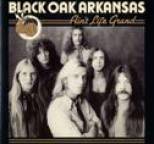 Black Oak Arkansas - Ain't Life Grand