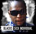 Blacks - Sick Individual