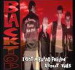 Blacktop - I Got A Baaad Feelin' About This