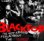 Blacktop - I've Got a Baaad Feelin' About This: The Complete Recordings