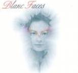 blanc faces - Blanc Faces