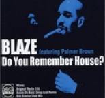 Blaze - Do You Remember House
