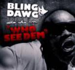 Bling Dawg - Who See Dem - Single