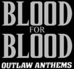 Blood for Blood - Outlaw Anthems
