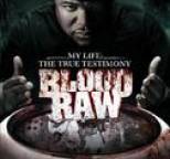 Blood Raw - CTE Presents Blood Raw My Life The True Testimony (Edited Version)
