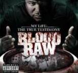 Blood Raw - CTE Presents Blood Raw My Life The True Testimony