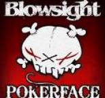 Blowsight - Poker Face