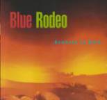 Blue Rodeo - Nowhere To Here