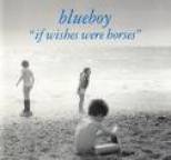 Blueboy - If Wishes Were Horses