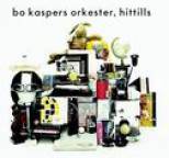 Bo Kaspers Orkester - Bo Kaspers Orkester - Hittills