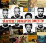 Bo Kaspers Orkester - S� mycket Bo Kaspers Orkester