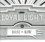 Boat To Row - Loyal Light