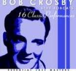 Bob Crosby - Bob Crosby And The Bob Cats