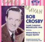 Bob Crosby - Camel Caravan Broadcasts 1940