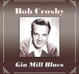 Bob Crosby - Gin Mill Blues