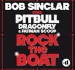 Bob Sinclar - Rock The Boat (feat. Pitbull, Dragonfly & Fatman Scoop)
