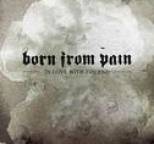 Born From Pain - In Love With The End