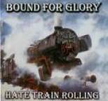 Bound for Glory - Hate Train Rolling