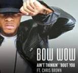 Bow Wow - Aint Thinkin' Bout You