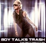 Boy Talks Trash - The Dirty Pretty Ep