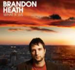Brandon Heath - What If We