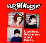 Bratmobile - Ladies, Women and Girls