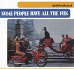Brideshead - Some People Have All the Fun
