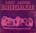 Brigade - Last Laugh