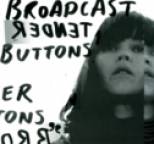 Broadcast - Tender Buttons