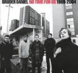Broder Daniel - No Time For Us 1989-2004