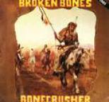 Broken Bones - Bonecrusher