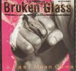 Broken Glass - A Fast Mean Game