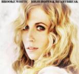 Brooke White - High Hopes & Heartbreak