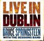 Bruce Springsteen With The Sessions Band - Live In Dublin