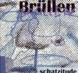 Br�llen - Schatzitude