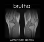 Brutha - Winter 2007 Demos